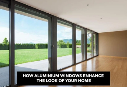 How Aluminium windows enhance the appearance of your home