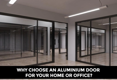 Why Choose an Aluminium Door for Your Home or Office?